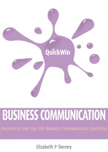 Quick Win Business Communication: Answers to your top 100 Business Communication questions